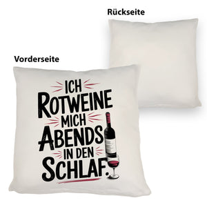 Ich rotweine mich abends in den Schlaf Kissen