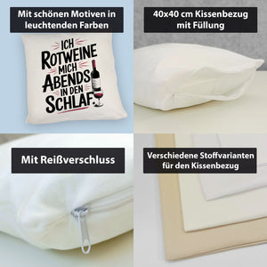 Ich rotweine mich abends in den Schlaf Kissen