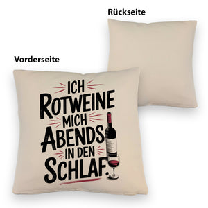 Ich rotweine mich abends in den Schlaf Kissen