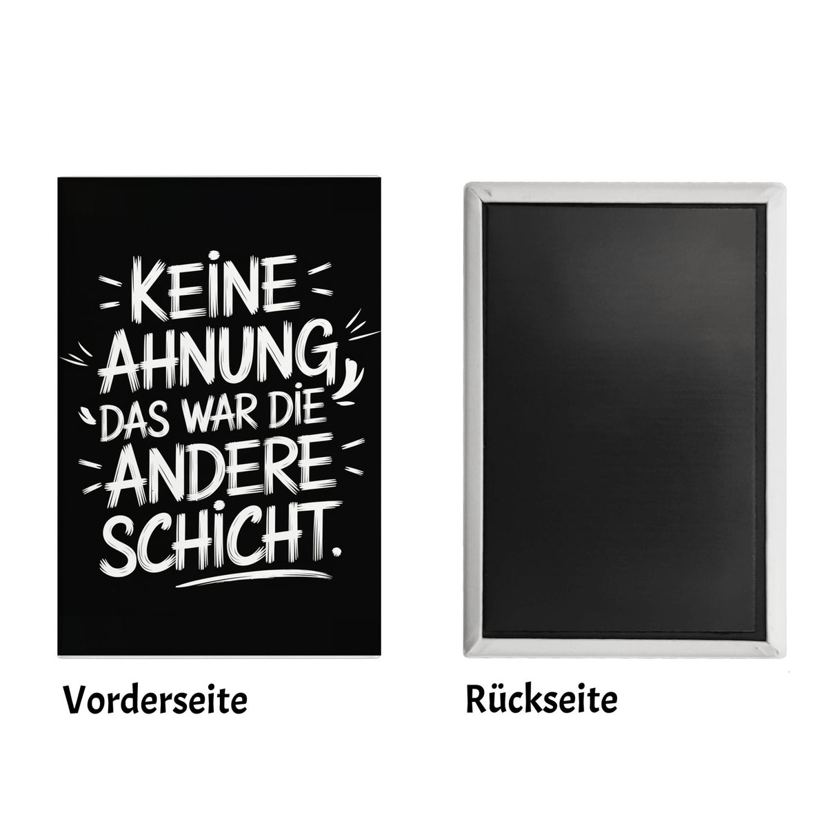 War die andere Schicht Souvenir Souvenir Magnet Für Büro und Kollegen