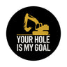 YOUR HOLE IS MY GOAL Magnet mit gelbem Bagger