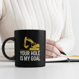 YOUR HOLE IS MY GOAL Tasse mit gelbem Bagger