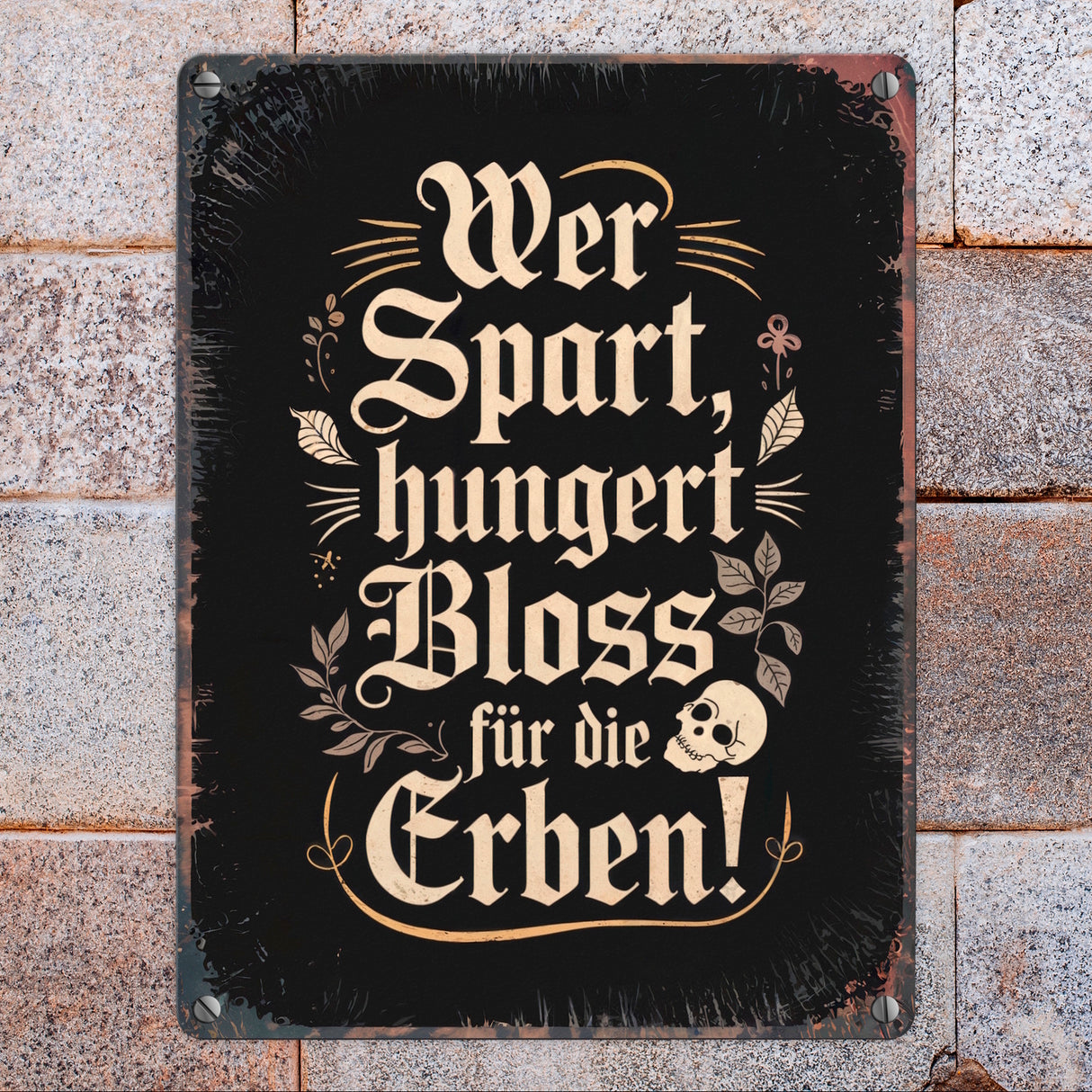 Wer spart, hungert bloss für die Erben Metallschild in 15x20 cm