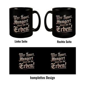 Wer spart, hungert bloss für die Erben Tasse