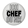 ICH CHEF DU NIX Magnet für Büro und Kollegen
