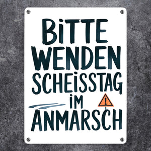 Bitte wenden, Scheisstag im Anmarsch Metallschild in 15x20 cm