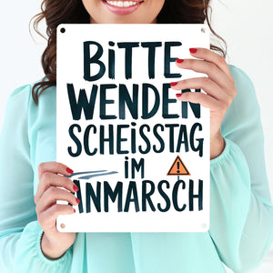 Bitte wenden, Scheisstag im Anmarsch Metallschild in 15x20 cm