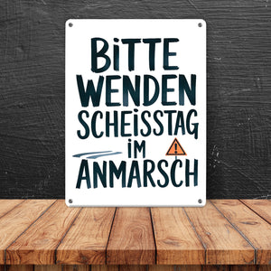 Bitte wenden, Scheisstag im Anmarsch Metallschild in 15x20 cm