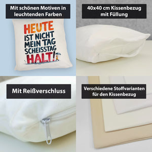 Heute ist nicht mein Tag Kissen Scheisstag