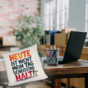 Heute ist nicht mein Tag Kissen Scheisstag