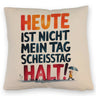 Heute ist nicht mein Tag Kissen Scheisstag