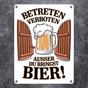 Betreten verboten – außer du bringst Bier! Metallschild in 15x20 cm