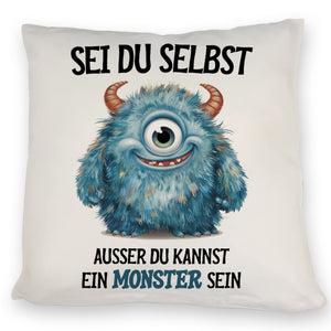 Sei du selbst außer du kannst ein Monster sein Kissen
