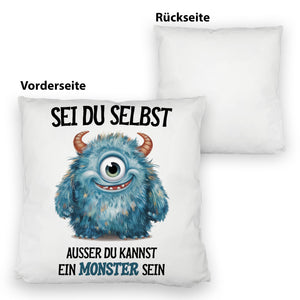 Sei du selbst außer du kannst ein Monster sein Kissen