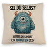 Sei du selbst außer du kannst ein Monster sein Kissen