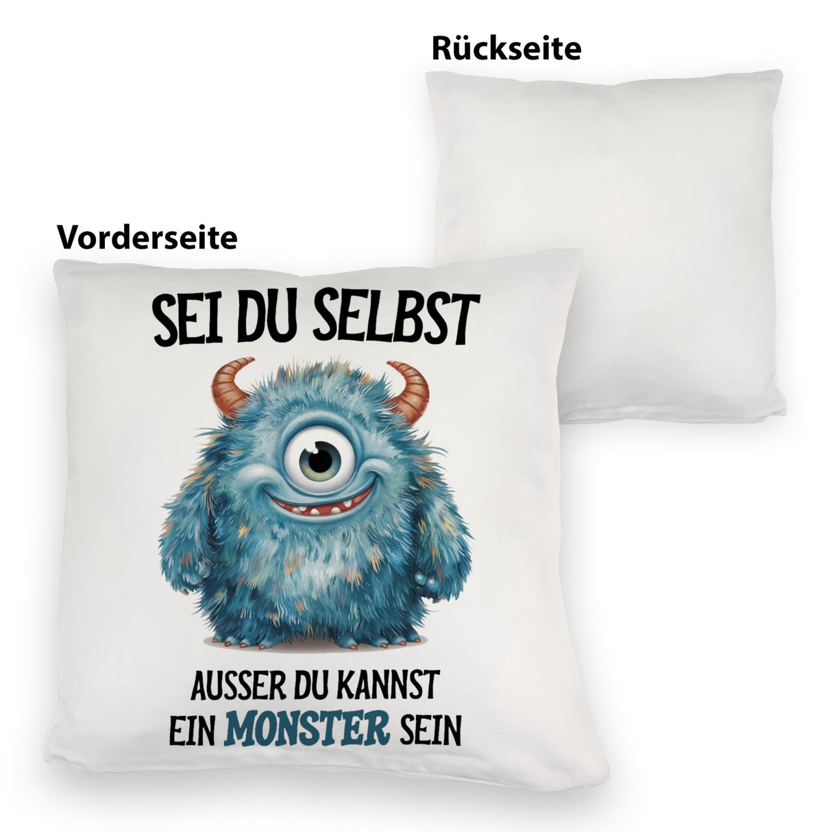Sei du selbst außer du kannst ein Monster sein Kissen