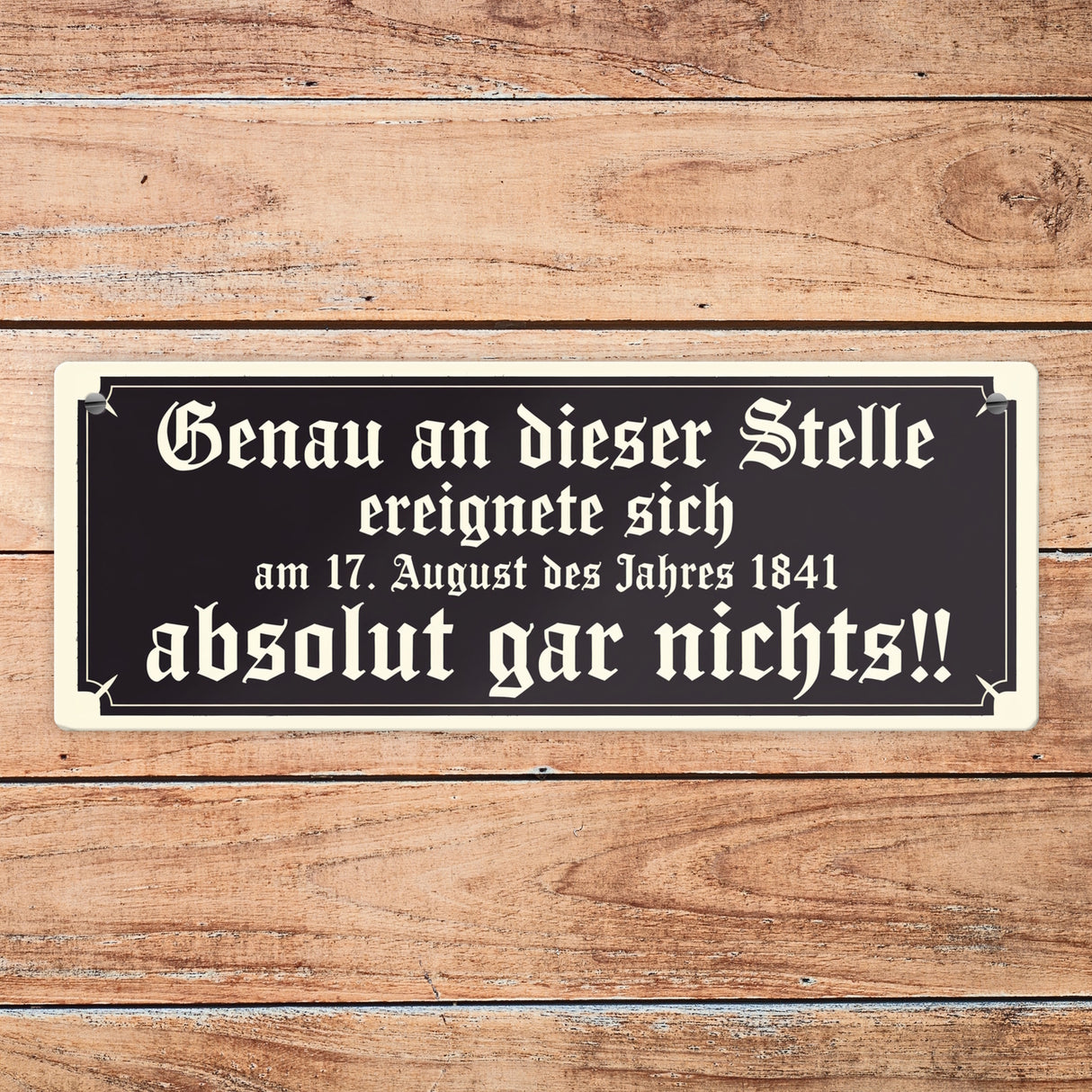 Genau an dieser Stelle ereignete sich nichts Metallschild Humor