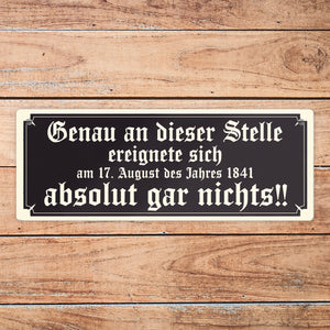 Genau an dieser Stelle ereignete sich nichts Metallschild Humor
