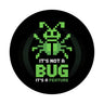 IT Magnet für Programmierer - It's not a bug it's a feature