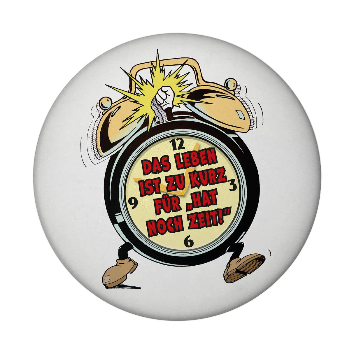 Das Leben ist zu kurz für hat noch Zeit! Magnet