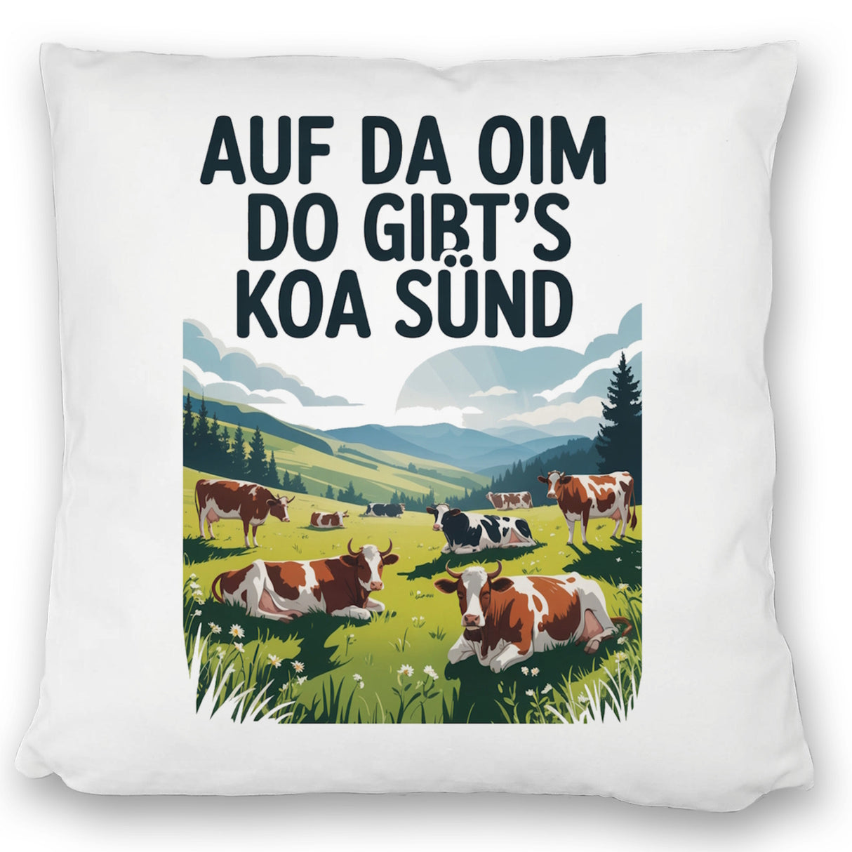 Auf da Oim, do gibt's koa Sünd Kissen Berglandschaft mit Kühen