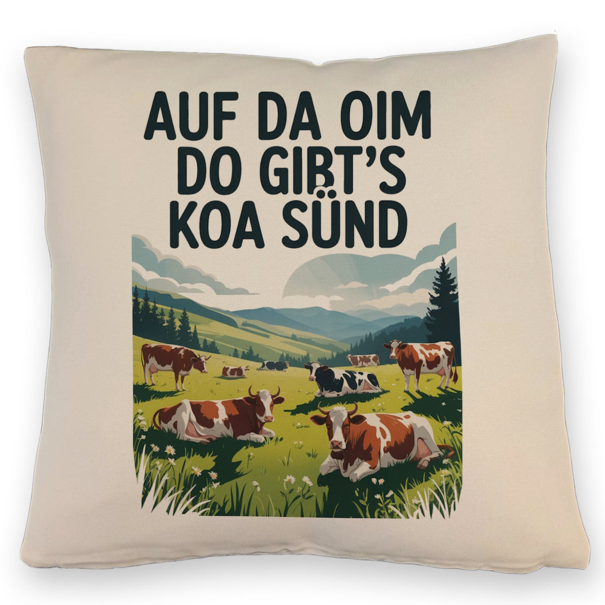 Auf da Oim, do gibt's koa Sünd Kissen Berglandschaft mit Kühen