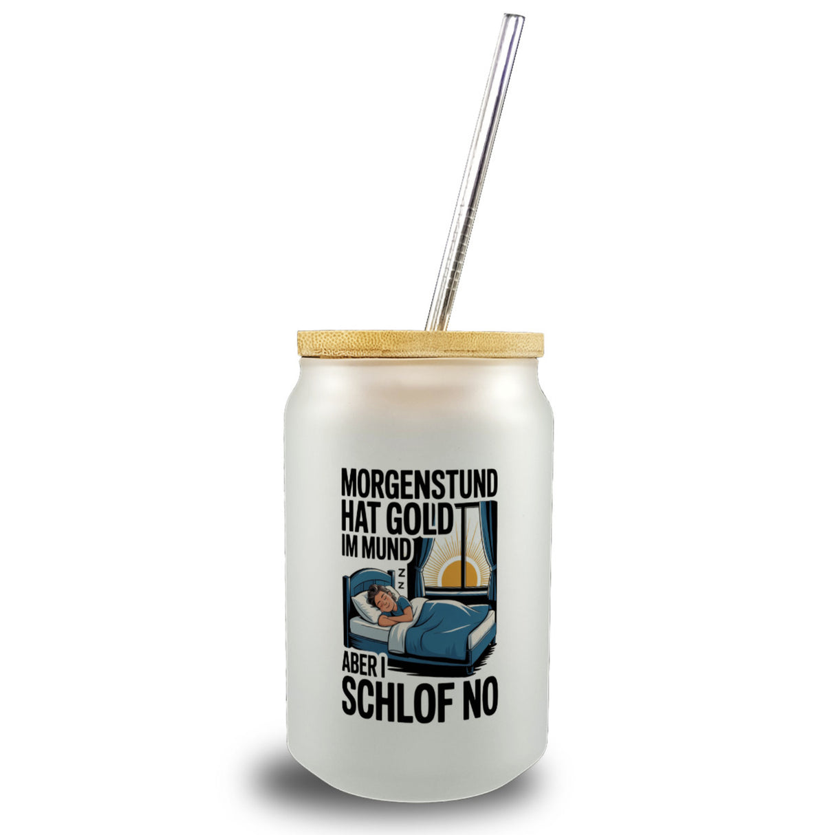 Morgenstund hat Gold im Mund, I schlof no Trinkglas mit Bambusdeckel Schlafende Person