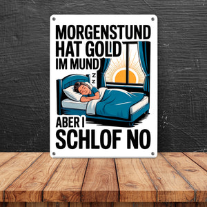 Morgenstund hat Gold im Mund, I schlof no Metallschild in 15x20 cm Schlafende Person