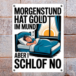 Morgenstund hat Gold im Mund, I schlof no Metallschild in 15x20 cm Schlafende Person