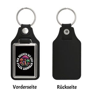 Pilzsammler Schlüsselanhänger - Mir reichts, ich geh Pilze sammeln