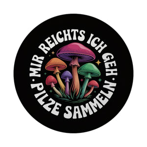 Pilzsammler Magnet - Mir reichts, ich geh Pilze sammeln