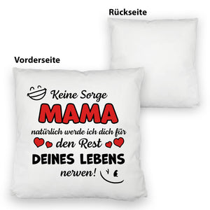 MAMA werde dich für den Rest deines Lebens nerven! Kissen