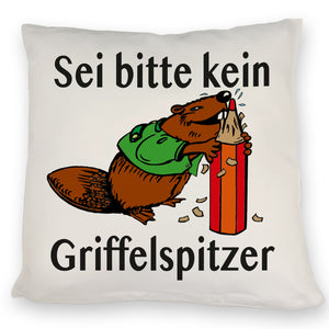 Biber Kissen mit Spruch: Sei kein Griffelspitzer