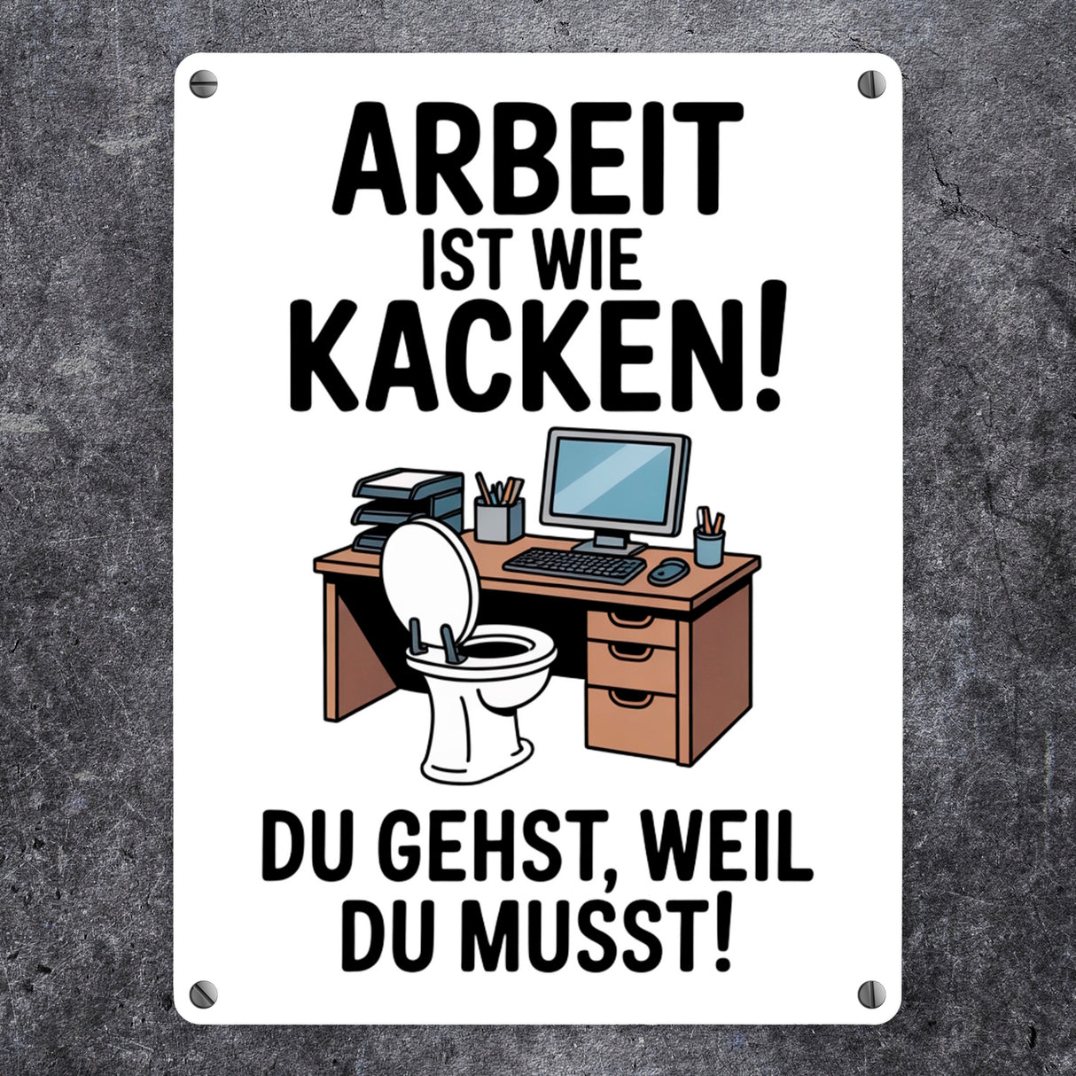 Klo am Arbeitsplatz Metallschild in 15x20 cm - Arbeit ist wie kacken