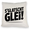 S Glatscht glei! Kissen für Ossis
