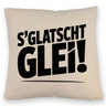S Glatscht glei! Kissen für Ossis