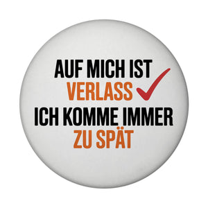 Auf mich ist immer verlass immer zu spät Magnet