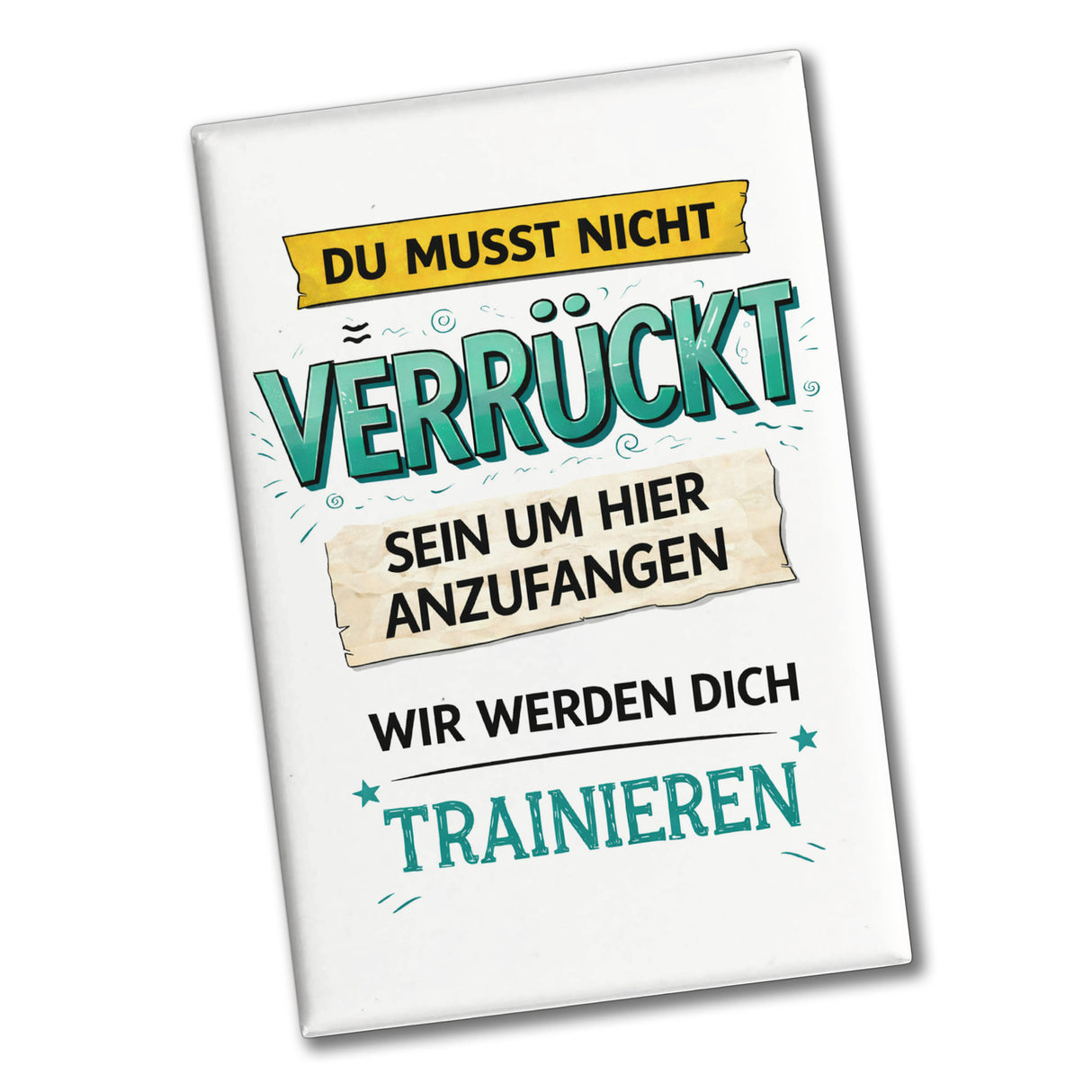 Nicht verrückt wir trainieren dich Souvenir Magnet fürs Büro