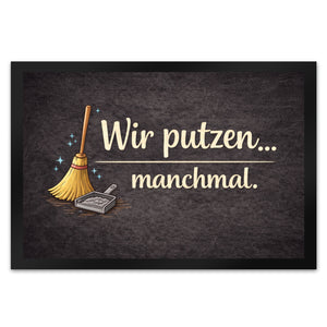 Besen Wir putzen... manchmal. Fußmatte in 35x50 cm Wohnzimmerdeko