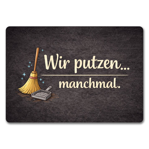 Besen Wir putzen... manchmal. Fußmatte in 35x50 cm ohne Rand Wohnzimmerdeko