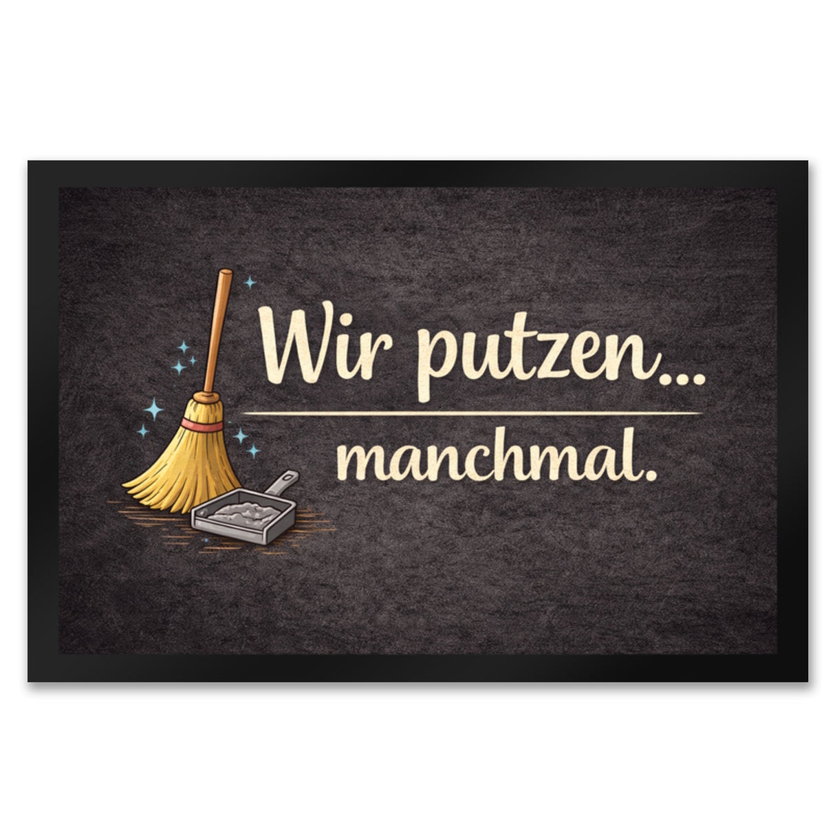 Besen Wir putzen... manchmal. Fußmatte in 35x50 cm Wohnzimmerdeko
