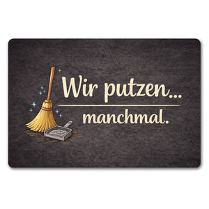 Besen Wir putzen... manchmal. Fußmatte in 35x50 cm ohne Rand Wohnzimmerdeko