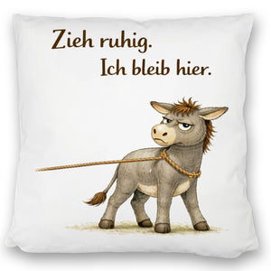 Eddi Esel Zieh ruhig Ich bleib hier Kissen für Eselfans