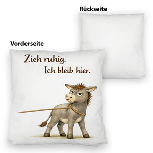 Eddi Esel Zieh ruhig Ich bleib hier Kissen für Eselfans