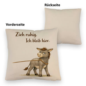 Eddi Esel Zieh ruhig Ich bleib hier Kissen für Eselfans