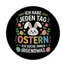 Jeden Tag Ostern suche immer was Ostermotiv Magnet für Osterfans