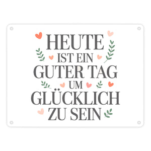 Heute ist ein guter Tag um glücklich zu sein Metallschild in 15x20 cm