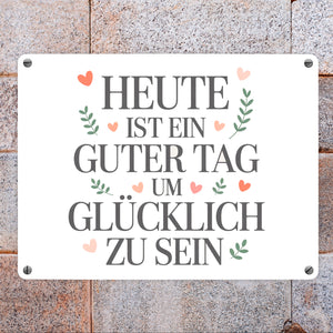 Heute ist ein guter Tag um glücklich zu sein Metallschild in 15x20 cm
