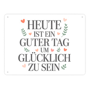 Heute ist ein guter Tag um glücklich zu sein Metallschild in 15x20 cm