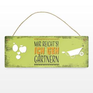 Metallschild mit Spruch: Mir reicht's! Ich geh gärtnern